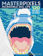 Load image into Gallery viewer, Masterpixels: Incredible Sea Life: 120 Secret Coloring Patterns