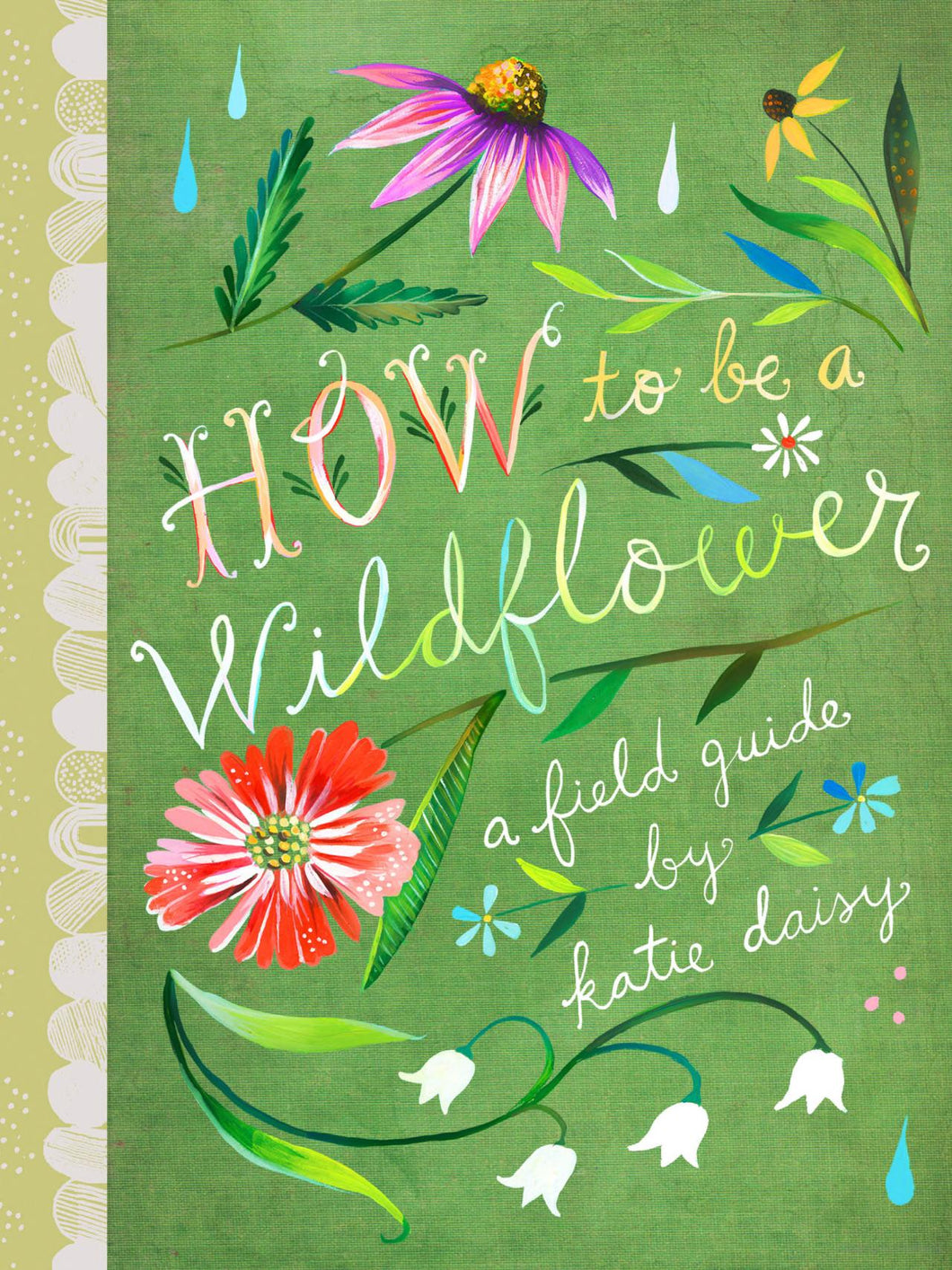 How To Be A Wildflower -Katie Daisy