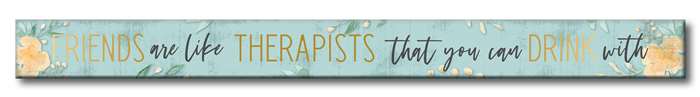 Friends Are Like Therapists -Foil Wht Skinnies 1.5x16